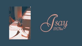Vietsub • I Say • SHINee