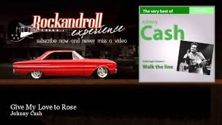 Johnny Cash - Give My Love to Rose