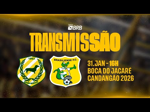 SAMAMBAIA x BRASILIENSE - AO VIVO - CANDANGÃO 2026