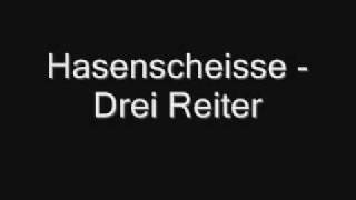 Hasenscheisse - Drei Reiter (+lyrics)