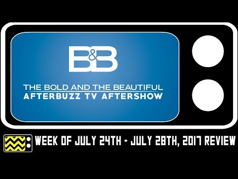 Bold & the Beautiful for July 24th-July 28th, 2017 Review & AfterShow | AfterBuzz TV