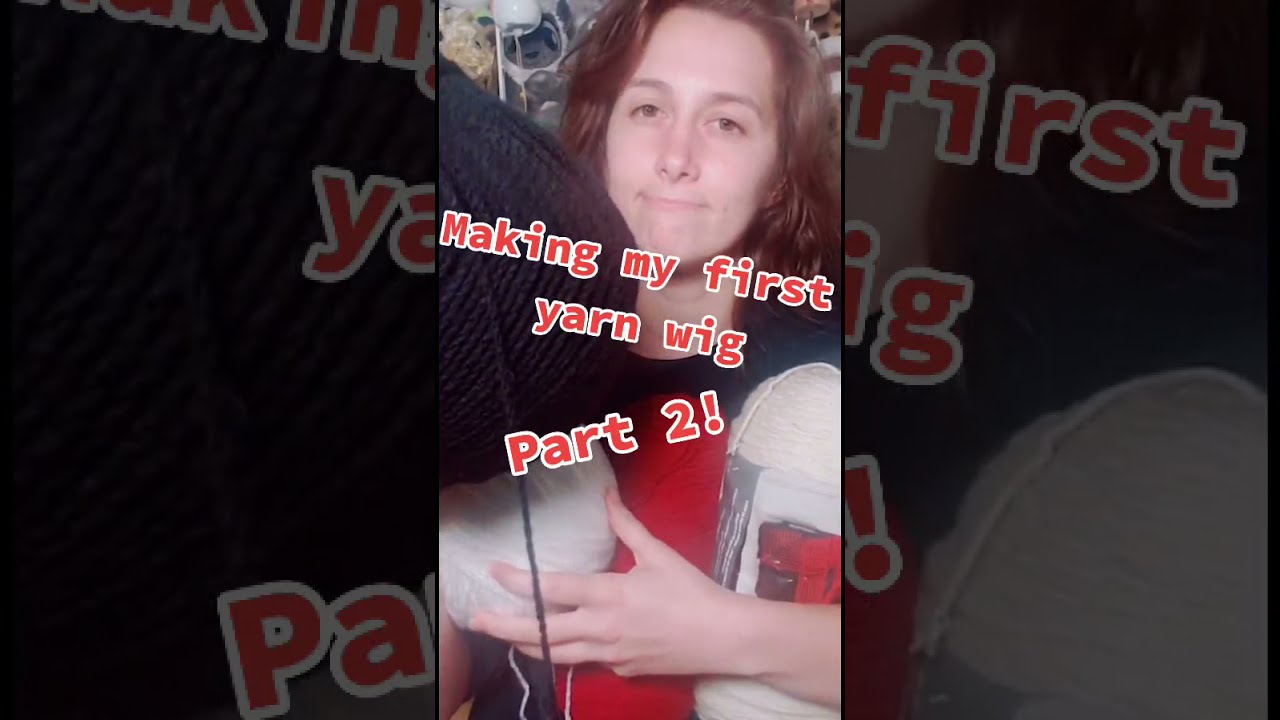 MAKING A YARN WIG FROM SCRATCH | PART 2 #shorts