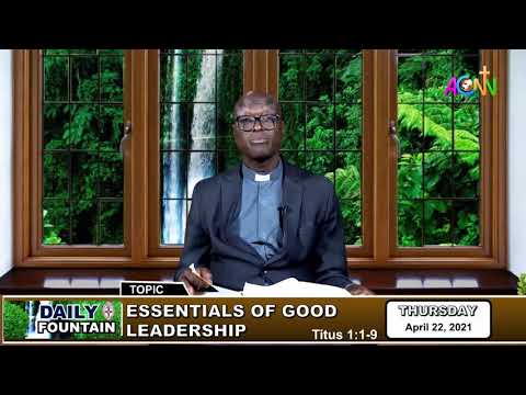 DAILY FOUNTAIN DEVOTIONAL FOR APRIL 22, 2021 - THE VEN. DR. AYUBA Y. KANTA