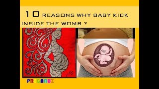 10 REASONS WHY BABY KICK INSIDE THE WOMB?