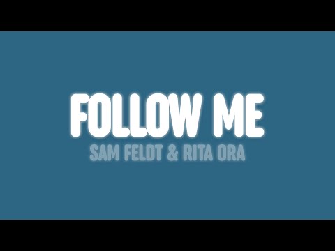 Sam Feldt & Rita Ora - Follow Me (Lyrics)