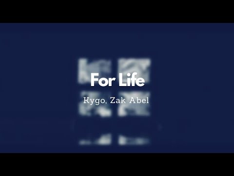 Kygo, Zak Abel - For Life (Lyric Video)