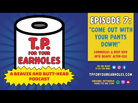 Episode 7: A Cornholio deep dive (TP For Your Earholes, A Beavis and Butt-head Podcast)