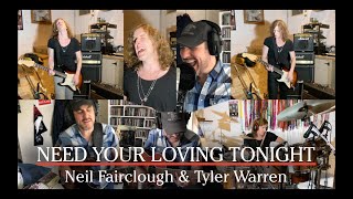 Need Your Loving Tonight - Tyler Warren &amp; Neil Fairclough - HAPPY BIRTHDAY JOHN!!!!!!!🎉🎉🎉
