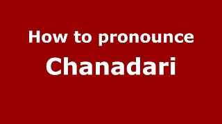How to pronounce Chanadari