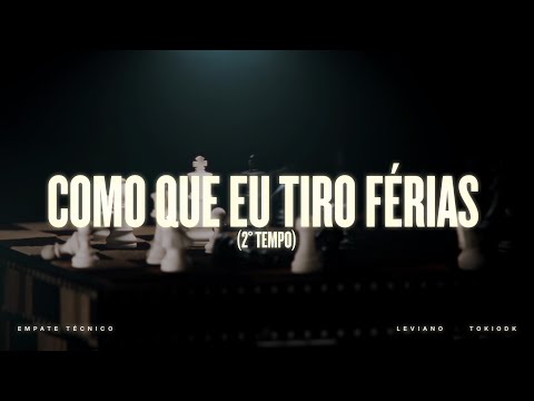Leviano, TOKIODK - Como Que Eu Tiro Férias (2º Tempo)