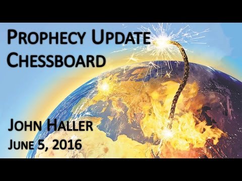 2016 06 05 John Haller's Prophecy Update: "Chessboard"