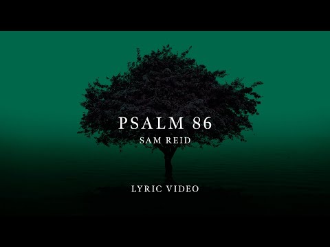 Sam Reid | Psalm 86 (Official Lyric Video)