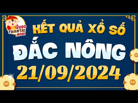 Xổ số Đắk Nông - XSDNO ngày 21 tháng 9 - Kết quả xổ số kiến thiết Đắk Nông hôm nay - XSDNONG 21/9