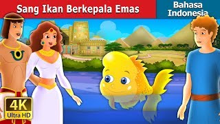 Sang Ikan Berkepala Emas | Dongeng anak | Dongeng Bahasa Indonesia
