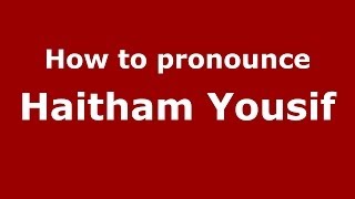 How to pronounce Haitham Yousif