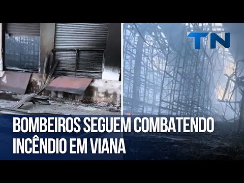 Bombeiros seguem combatendo incêndio em Viana