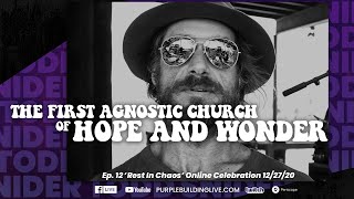 Todd Snider’s &#39;Rest In Chaos&#39; Celebration at 1st Agnostic Church Ep. 12 12/27/20