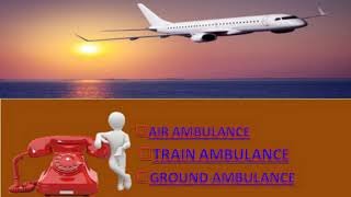 Vedanta Air Ambulance Service in Silchar with Well-established Ambulance