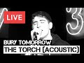 Bury Tomorrow - The Torch (Acoustic) Live in [HD ...