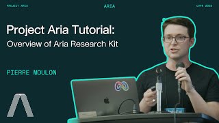 Project Aria CVPR 2022 Tutorial: Overview of Aria Research Kit  (3 of 