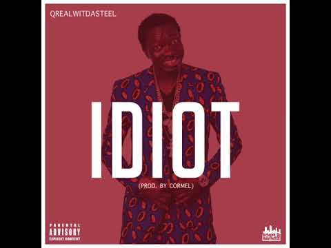Qrealwitdasteel - Idiot | Prod. by Cormel