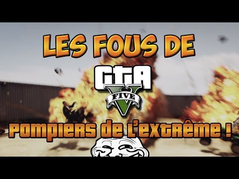 LES FOUS DE GTAV ! POMPIERS DE L'EXTRÊME !
