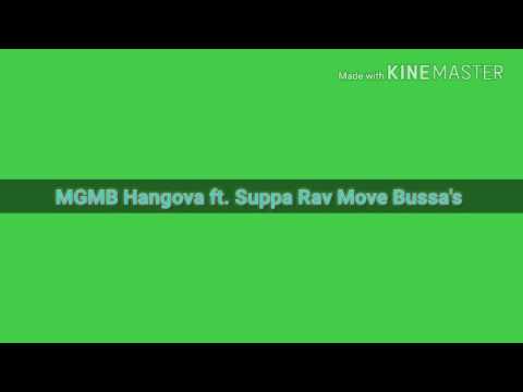 MGMB Hangova Hadi ft. Suppa Rav Move Bussa's