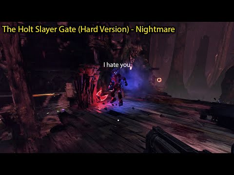 The Holt Slayer Gate - Nightmare (Update 4.1) No BFG