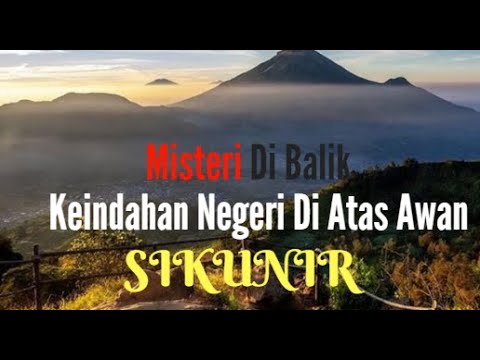 Misteri di Balik Keindahan Negeri di Atas Awan, Bukit SIKUNIR // Dieng WONOSOBO // SEBUAH CATATAN