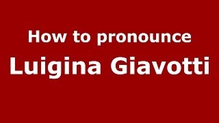 How to pronounce Luigina Giavotti
