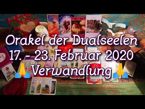 Orakel der Dualseelen vom 17.-23. Februar 2020 🙏Verwandlung🙏