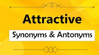 Attractive Synonym and Antonyms. Attractive synonyms in English. Attractive Opposite Synonyms Word.