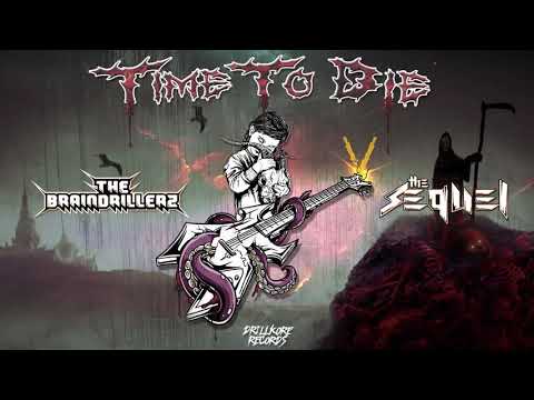 The Braindrillerz Feat The Sequel - Time To Die (Original Mix)