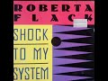 Roberta Flack - Shock To My System (Extended Remix Version)