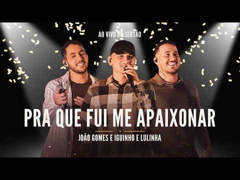 PRA QUE FUI ME APAIXONAR - João Gomes e Iguinho e Lulinha