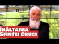 Înălțarea Sfintei Cruci Parintele Calistrat