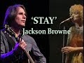 Jackson Browne 'STAY' HD