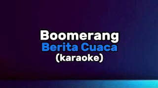 Download lagu Boomerang Berita Cuaca (karaoke) mp3 Download lagu Boomerang Berita Cuaca (karaoke) mp3