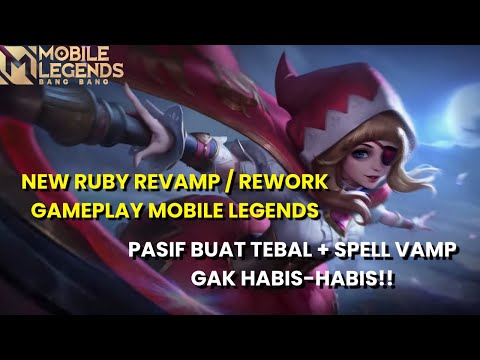 NEW RUBY REVAMP/ REWORK GAMEPLAY MOBILE LEGENDS! PASIF BUAT TEBAL + SPELL VAMP GAK HABIS-HABIS!!