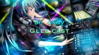 &quot;Be Okay Glee cast nightcore &quot;