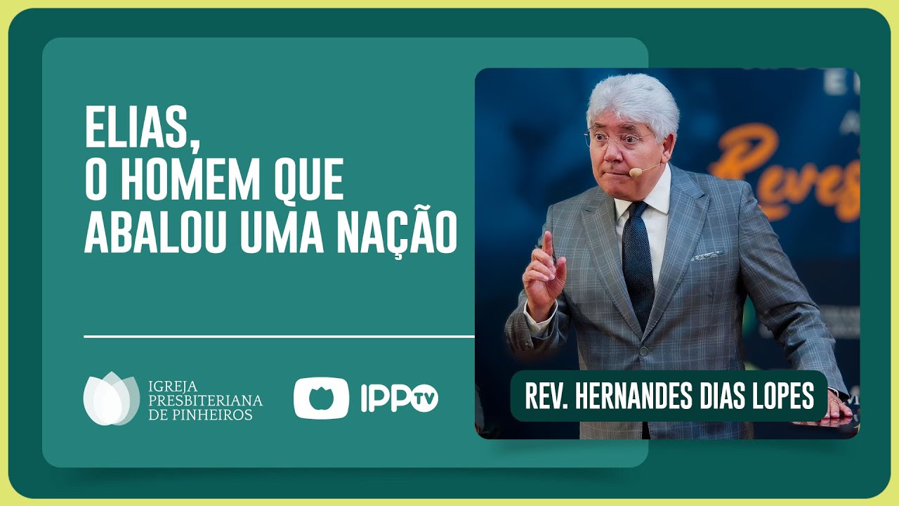 A HISTÓRIA DO PROFETA ELIAS | Rev. Hernandes Dias Lopes | IPP