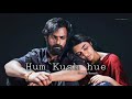 Hum Kush Hue Slowed Reverb Hindisong SlofiKabulr
