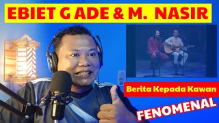 Download lagu M. NASIR  & EBIET G ADE REACTION | BERITA KEPADA KAWAN | CONCERT FENOMENAL mp3