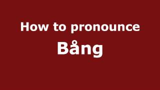 How to pronounce Bång