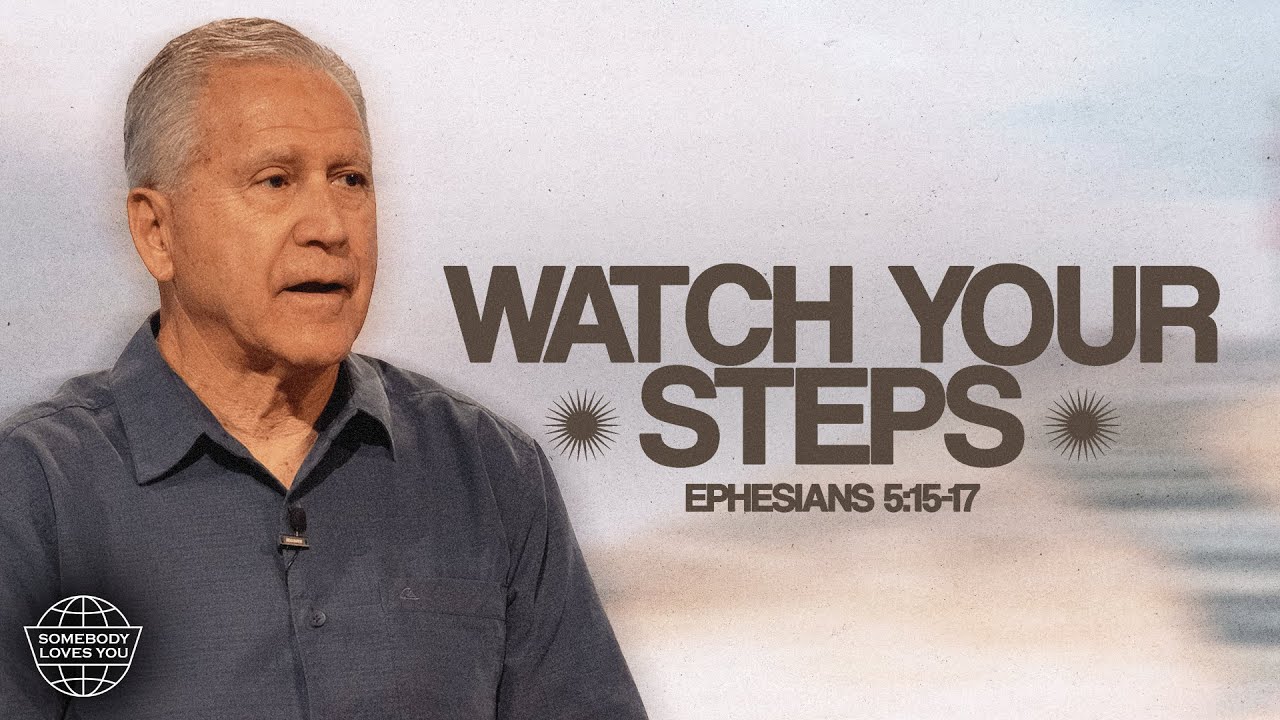 Watch Your Steps- Ephesians 5:15-17 || Raul Ries
