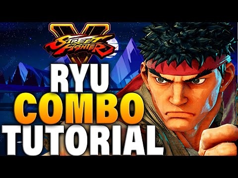 Street Fighter 5 Ryu Combos - Street Fighter 5 Ryu Combo Guide