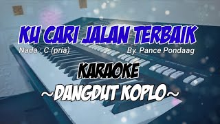 Download lagu KUCARI JALAN TERBAIK - Pance | Karaoke Dangdut koplo (nada pria) mp3