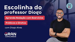 Escolinha do Professor Diogo Alves | Aprenda Redação com Exercícios Práticos e Diretos