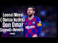 lionel Messi - ft. Don omar danza kuduro (slowed + reverb) l messi