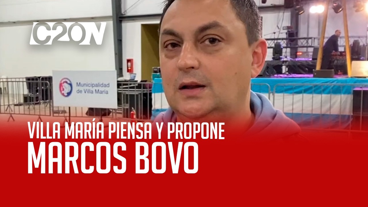 C20 Noticias | Villa María Piensa y Propone - Marcos Bovo